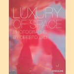 Luxury of Space: Photographs door Oberto Gili