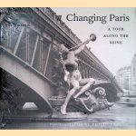 Changing Paris: a Tour along the Seine door Philip Trager