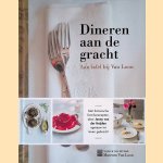 Dineren aan de gracht: Aan tafel bij Van Loon door Janny van der Heijden e.a.