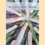 La Bonne Cuisine Rhénane: Alsace - Vosges - Pays De Bade - Forêt-noire: Un Voyage Gastronomique Par-delà les Frontières door Hubert Matt-willmatt