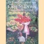 De beste recepten van Clos St. Denis: Genieten van geur en smaak door Christian Denis e.a.