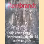 Rembrandt: alle etsen van Rembrandt afgebeeld op ware grootte door Gary Schwartz