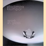 Vladimira Klumpar: Work in Glass
William V. Ganis e.a.
€ 20,00 Vladimira Klumpar: Work in Glass
William V. Ganis e.a.
€ 20,00