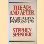 The Thirties and After: Poetry, Politics, People, 1930S-1970s door Stephen Spender