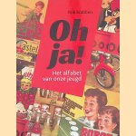 Oh ja! Het alfabet van onze jeugd
Rob Krabben
€ 8,00 Oh ja! Het alfabet van onze jeugd
Rob Krabben
€ 8,00
