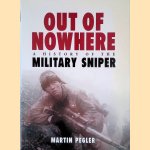 Out of Nowhere: a History of the Military Sniper door Martin Pegler
