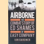 Airborne: The Combat Story of Ed Shames of Easy Company
Ian Gardner
€ 12,50