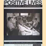 Positive Lives: Responses to HIV: A Photodocumentary door Stephen Mayes e.a.