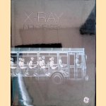 X-Ray: See Throught the World Around You door Nick Veasey