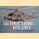 Saving Lives: Italian Air Force Rescue Operations = Salvando Vite: Operazioni di soccorso dell'aeronautica militare door Dino Marcellino