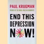 End This Depression Now! door Paul Krugman