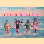 Beach Beauties: Postcards and Photographs, 1890-1940 door Beth Dunlop