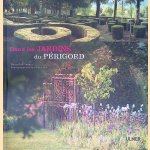 Dans les jardins du Périgord
Francoise Phiquepal d'Arusmont
€ 17,50 Dans les jardins du Périgord
Francoise Phiquepal d'Arusmont
€ 17,50