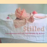 Stilled: Contemporary Still Life Photography by Women door Kate Newton e.a.