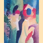 August Macke: "Gesang von der Schönheit der Dinge". Aquarelle und Zeichnungen door Andrea Firmenich
