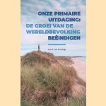 Onze primaire uitdaging: de groei van de wereldbevolking beeindigen
Jan A. van der Sluijs
€ 6,00 Onze primaire uitdaging: de groei van de wereldbevolking beeindigen
Jan A. van der Sluijs
€ 6,00