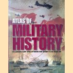 Atlas of Military History: An Illustrated Global Survey of Warfare from Antiquity to the Present Day door Aaron Ralby