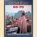 Het aanzien van  65-70: vijf jaar wereldnieuws in beeld door Amsterdam Boek
