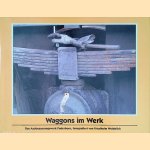 Waggons im Werk. Das Ausbesserungswerk Paderborn door Friedhelm Weidelich