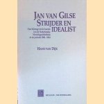 Jan van Gilse: Strijder en Idealist: een bijdrage tot de kennis van de Nederlandse Muziekgeschiedenis in de periode 1900-1944 door H.C.M. van Dijk