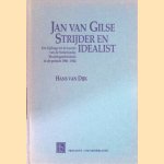Jan van Gilse: Strijder en Idealist: een bijdrage tot de kennis van de Nederlandse Muziekgeschiedenis in de periode 1900-1944 door H.C.M. van Dijk