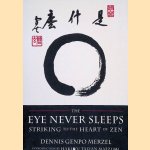 The Eye Never Sleeps: Striking to the Heart of Zen
Dennis Genpo Merzel
€ 10,00 The Eye Never Sleeps: Striking to the Heart of Zen
Dennis Genpo Merzel
€ 10,00