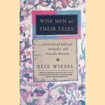 Wise Men and Their Tales: Portraits of Biblical, Talmudic, and Hasidic Masters
Elie Wiesel
€ 8,00 Wise Men and Their Tales: Portraits of Biblical, Talmudic, and Hasidic Masters
Elie Wiesel
€ 8,00