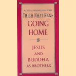 Going Home: Jesus and Buddha as Brothers door Thich Nhat Hanh