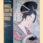 Images from the Floating World: The Japanese Print door Richard Lane