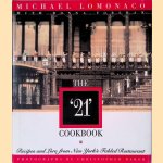 The "21" Cookbook: Recipes and Lore from New York's Fabled Restaurant door Michael Lomonaco