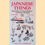 Japanese Things: Being Notes on Various Subjects Connected with Japan, for the Use of Travelers and Others
Basil Hall Chamberlain
€ 9,00 Japanese Things: Being Notes on Various Subjects Connected with Japan, for the Use of Travelers and Others
Basil Hall Chamberlain
€ 9,00