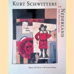 Kurt Schwitters in Nederland: Merz, De Stijl & Holland Dada = Kurt Schwitters in the Netherlands: Merz, De Stijl & Holland Dada door Meta Knol