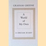 A World of my Own: A Dream Diary door Graham Greene