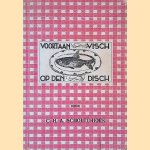 Voortaan visch op den disch: propaganda-boekje voor het vischgebruik met ruim 200 recepten door C.H.A. Scholte-Hoek