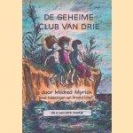De geheime club van drie door Mildred Myrick e.a.