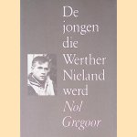 De jongen die Werther Nieland werd door Nol Gregoor