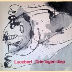 Drie lagen diep: tekeningen en gedichten door Lucebert e.a.
