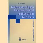 Mathematical Topics Between Classical and Quantum Mechanics
Nicholas P. Landsman
€ 50,00 Mathematical Topics Between Classical and Quantum Mechanics
Nicholas P. Landsman
€ 50,00