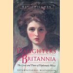 Daughters of Britannia: The Lives and Times of Diplomatic Wives
Katie Hickman
€ 10,00 Daughters of Britannia: The Lives and Times of Diplomatic Wives
Katie Hickman
€ 10,00