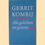 Alle gedichten tot gisteren
Gerrit Komrij
€ 9,00