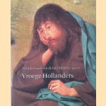 Vroege Hollanders: schilderkunst van de late Middeleeuwen door Friso Lammertse e.a.