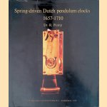 Spring-driven Dutch Pendulum Clocks: 1657-1710 door R. Plomp