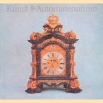 Kunst- & Automatenuhren: Katalog der Großuhrensammlung door Joachim Schardin
