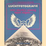 Luchtfotografie: wat slechts weinig ogen zagen. . . door C.A.J. von Frijtag Drabbe