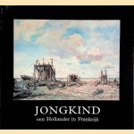 Jongkind: een Hollander in Frankrijk door John Sillevis
