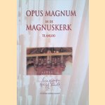 Opus magnum in de Magnuskerk te Anloo: Een uniek instrument van de orgelbouwers Radeker en Garrels
Ed Panman e.a.
€ 9,00
