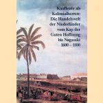 Kaufleute als Kolonialherren: Die Handelswelt der Niederländer vom Kap der Guten Hoffnung bis Nagasaki 1600-1800
Eberhard - and others Schmitt
€ 15,00 Kaufleute als Kolonialherren: Die Handelswelt der Niederländer vom Kap der Guten Hoffnung bis Nagasaki 1600-1800
Eberhard - and others Schmitt
€ 15,00