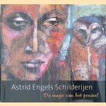 Schilderijen: de magie van het penseel door Astrid Engels