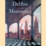 Delftse meesters, tijdgenoten van vermeer. Een andere kijk op perspectief, licht en ruimte door Michiel C.C. Kersten e.a.