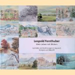 Leopold Forsthuber: Mein Leben mit Bildern: Gemälde und Zeichnungen in Aquarell, Tempera und Bleistift door Sepp Forcher